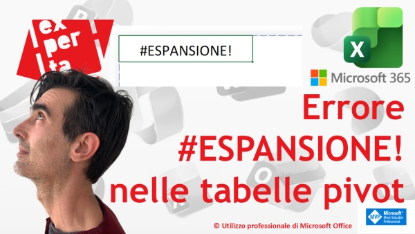EXCEL 365 &ndash; TRUCCHI E SEGRETI: Scopri l&rsquo;errore #ESPANSIONE! nelle tabelle pivot