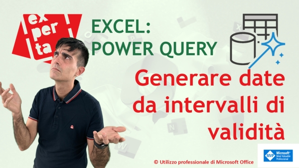 EXCEL - POWER QUERY: Generare date in un periodo di validit&agrave; (inizio - fine) &ndash; guida passo a passo